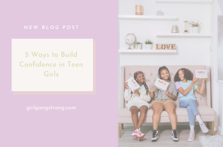 5 Ways to Build Confidence in Teen Girls